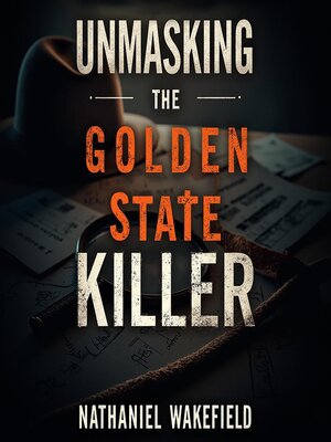 cover image of Unmasking the Golden State Killer